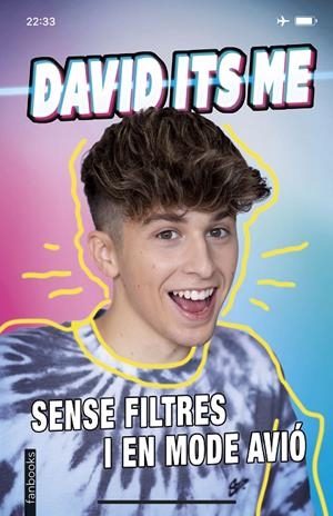 DAVID ITS ME. SENSE FILTRES I EN MODE AVIÓ | 9788418327810 | DAVID ITS ME | Llibreria Ombra | Llibreria online de Rubí, Barcelona | Comprar llibres en català i castellà online