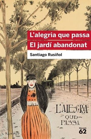 L'ALEGRIA QUE PASSA. EL JARDÍ ABANDONAT | 9788415954903 | RUSIÑOL, SANTIAGO | Llibreria Ombra | Llibreria online de Rubí, Barcelona | Comprar llibres en català i castellà online