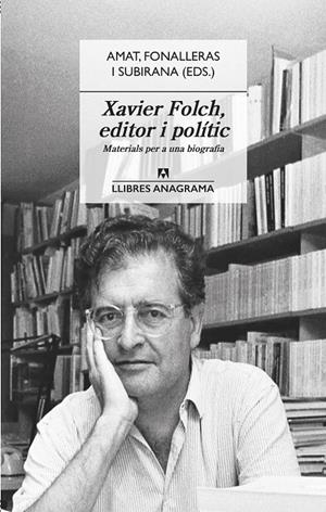 XAVIER FOLCH, EDITOR I POLÍTIC | 9788433918031 | AMAT, JORDI/FONALLERAS, JOSEP M./SUBIRANA, JAUME | Llibreria Ombra | Llibreria online de Rubí, Barcelona | Comprar llibres en català i castellà online