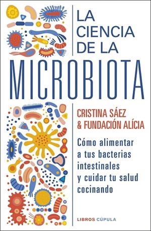 LA CIENCIA DE LA MICROBIOTA | 9788448029463 | FUNDACIÓN ALÍCIA/SAEZ, CRISTINA | Llibreria Ombra | Llibreria online de Rubí, Barcelona | Comprar llibres en català i castellà online