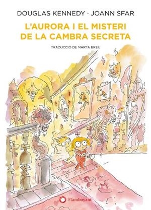 L'AURORA I EL MISTERI DE LA CAMBRA SECRETA | 9788418304552 | KENNEDY, DOUGLAS/ SFAR, JOANN | Llibreria Ombra | Llibreria online de Rubí, Barcelona | Comprar llibres en català i castellà online