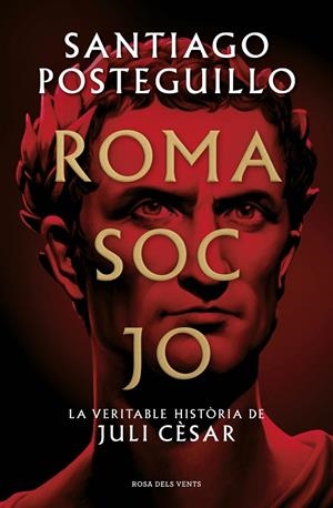 ROMA SOC JO | 9788418062001 | POSTEGUILLO, SANTIAGO | Llibreria Ombra | Llibreria online de Rubí, Barcelona | Comprar llibres en català i castellà online
