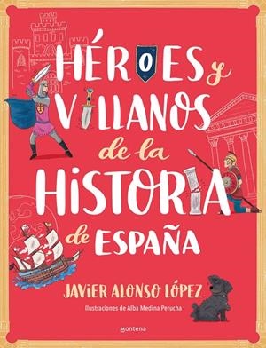 HÉROES Y VILLANOS DE LA HISTORIA DE ESPAÑA | 9788418798443 | ALONSO LÓPEZ, JAVIER | Llibreria Ombra | Llibreria online de Rubí, Barcelona | Comprar llibres en català i castellà online