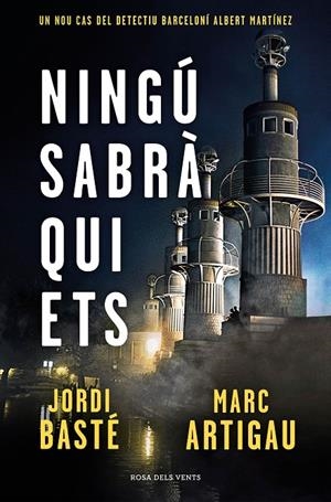 NINGÚ SABRÀ QUI ETS (DETECTIU ALBERT MARTÍNEZ 3) | 9788417909604 | BASTÉ, JORDI/ARTIGAU, MARC | Llibreria Ombra | Llibreria online de Rubí, Barcelona | Comprar llibres en català i castellà online