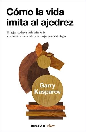 CÓMO LA VIDA IMITA AL AJEDREZ | 9788466362191 | KASPAROV, GARRY | Llibreria Ombra | Llibreria online de Rubí, Barcelona | Comprar llibres en català i castellà online