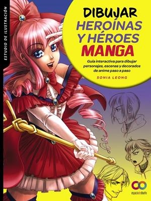 DIBUJAR HEROÍNAS Y HÉROES MANGA | 9788441544673 | LEONG, SONIA | Llibreria Ombra | Llibreria online de Rubí, Barcelona | Comprar llibres en català i castellà online