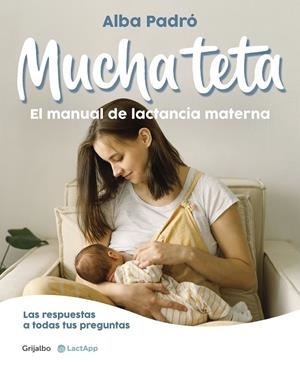 MUCHA TETA. EL MANUAL DE LACTANCIA MATERNA | 9788418055508 | PADRÓ, ALBA | Llibreria Ombra | Llibreria online de Rubí, Barcelona | Comprar llibres en català i castellà online