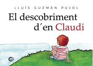 EL DESCOBRIMENT D'EN CLAUDI | 9788418073373 | GUZMÁN PUJOL, LLUÍS | Llibreria Ombra | Llibreria online de Rubí, Barcelona | Comprar llibres en català i castellà online