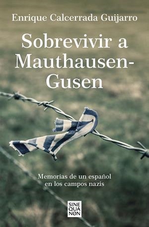 SOBREVIVIR A MAUTHAUSEN-GUSEN | 9788466671842 | CALCERRADA GUIJARRO, ENRIQUE | Llibreria Ombra | Llibreria online de Rubí, Barcelona | Comprar llibres en català i castellà online