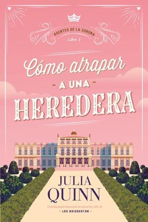 CÓMO ATRAPAR A UNA HEREDERA (AGENTES DE LA CORONA 1) | 9788417421526 | QUINN, JULIA | Llibreria Ombra | Llibreria online de Rubí, Barcelona | Comprar llibres en català i castellà online