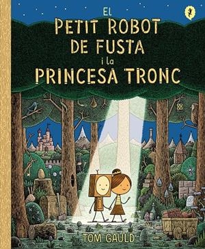 EL PETIT ROBOT DE FUSTA I LA PRINCESA TRONC | 9788418621437 | GAULD, TOM | Llibreria Ombra | Llibreria online de Rubí, Barcelona | Comprar llibres en català i castellà online
