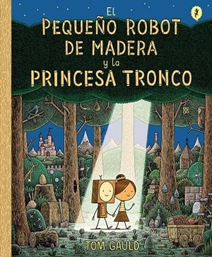 EL PEQUEÑO ROBOT DE MADERA Y LA PRINCESA TRONCO | 9788416131426 | GAULD, TOM | Llibreria Ombra | Llibreria online de Rubí, Barcelona | Comprar llibres en català i castellà online
