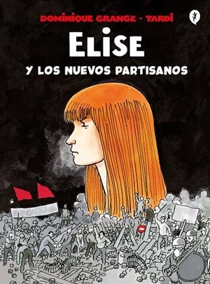 ELISE Y LOS NUEVOS PARTISANOS | 9788418621161 | TARDI,/GRANGE, DOMINIQUE | Llibreria Ombra | Llibreria online de Rubí, Barcelona | Comprar llibres en català i castellà online