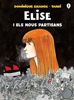 ELISE I ELS NOUS PARTISANS | 9788418621222 | TARDI,/GRANGE, DOMINIQUE | Llibreria Ombra | Llibreria online de Rubí, Barcelona | Comprar llibres en català i castellà online