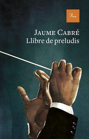 LLIBRE DE PRELUDIS | 9788475889443 | CABRÉ, JAUME | Llibreria Ombra | Llibreria online de Rubí, Barcelona | Comprar llibres en català i castellà online