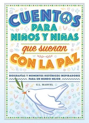 CUENTOS PARA NIÑOS Y NIÑAS QUE SUEÑAN CON LA PAZ | 9788419004574 | MARVEL, G.L | Llibreria Ombra | Llibreria online de Rubí, Barcelona | Comprar llibres en català i castellà online