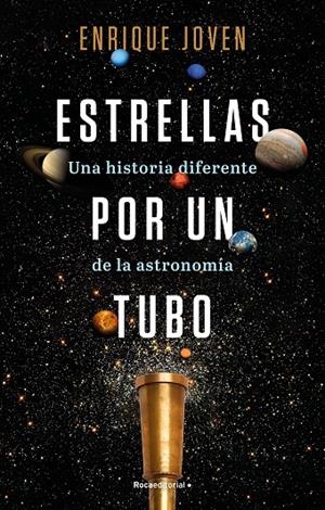 ESTRELLAS POR UN TUBO. UNA HISTORIA DIFERENTE DE LA ASTRONOMÍA | 9788418557927 | JOVEN, ENRIQUE | Llibreria Ombra | Llibreria online de Rubí, Barcelona | Comprar llibres en català i castellà online