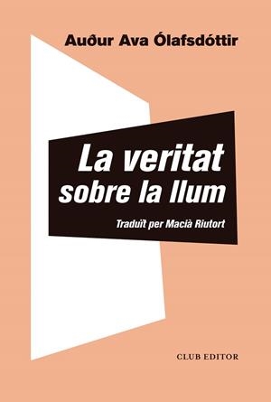 LA VERITAT SOBRE LA LLUM | 9788473293433 | ÓLAFSDÓTTIR, AUÐUR AVA | Llibreria Ombra | Llibreria online de Rubí, Barcelona | Comprar llibres en català i castellà online