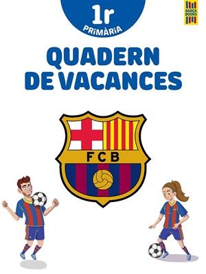 BARÇA. QUADERN DE VACANCES. 1R DE PRIMÀRIA | 9788413891996 | PRODUCTO OFICIAL F.C. BARCELONA | Llibreria Ombra | Llibreria online de Rubí, Barcelona | Comprar llibres en català i castellà online