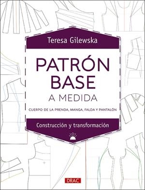 PATRÓN BASE A MEDIDA | 9788498746518 | GILEWSKA, TERESA | Llibreria Ombra | Llibreria online de Rubí, Barcelona | Comprar llibres en català i castellà online