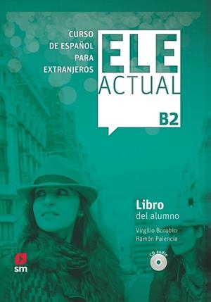 ELE ACTUAL B2 LIBRO DEL ALUMNO 19 | 9788413180403 | BOROBIO CARRERA, VIRGILIO/PALENCIA DEL BURGO, RAMÓN | Llibreria Ombra | Llibreria online de Rubí, Barcelona | Comprar llibres en català i castellà online