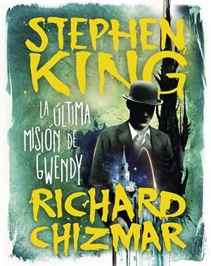 LA ÚLTIMA MISIÓN DE GWENDY (TRILOGÍA LA CAJA DE BOTONES DE GWENDY 3) | 9788491296331 | KING, STEPHEN / CHIZMAR, RICHARD | Llibreria Ombra | Llibreria online de Rubí, Barcelona | Comprar llibres en català i castellà online