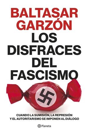 LOS DISFRACES DEL FASCISMO | 9788408257400 | GARZÓN, BALTASAR | Llibreria Ombra | Llibreria online de Rubí, Barcelona | Comprar llibres en català i castellà online
