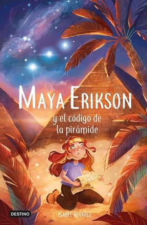 MAYA ERIKSON 2. MAYA ERIKSON Y EL CÓDIGO DE LA PIRÁMIDE | 9788408257479 | ÁLVAREZ, ISABEL | Llibreria Ombra | Llibreria online de Rubí, Barcelona | Comprar llibres en català i castellà online