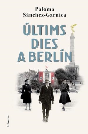 ÚLTIMS DIES A BERLÍN | 9788466429139 | SÁNCHEZ-GARNICA, PALOMA | Llibreria Ombra | Llibreria online de Rubí, Barcelona | Comprar llibres en català i castellà online