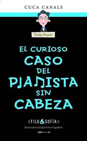 FILO&SOFÍA 3: EL CURIOSO CASO DEL PIANISTA SIN CABEZA | 9788468356433 | CUCA CANALS | Llibreria Ombra | Llibreria online de Rubí, Barcelona | Comprar llibres en català i castellà online