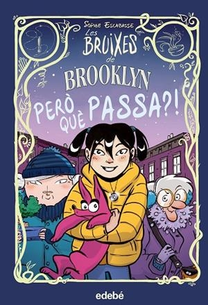 LES BRUIXES DE BROOKLYN: PERO QUÈ PASSA? | 9788468353739 | ESCABASSE, SOPHIE | Llibreria Ombra | Llibreria online de Rubí, Barcelona | Comprar llibres en català i castellà online