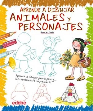 APRENDE A DIBUJAR ANIMALES Y PERSONAJES | 9788423699346 | CURTO MILÀ, ROSA MARIA | Llibreria Ombra | Llibreria online de Rubí, Barcelona | Comprar llibres en català i castellà online
