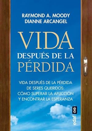 VIDA DESPUÉS DE LA PÉRDIDA | 9788441441415 | MOODY, RAYMOND A. / ARCANGEL, DIANNE | Llibreria Ombra | Llibreria online de Rubí, Barcelona | Comprar llibres en català i castellà online