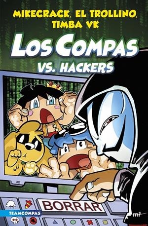 LOS COMPAS 7. LOS COMPAS VS. HACKERS | 9788427050006 | MIKECRACK, EL TROLLINO Y TIMBA VK | Llibreria Ombra | Llibreria online de Rubí, Barcelona | Comprar llibres en català i castellà online
