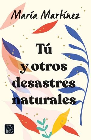 TÚ Y OTROS DESASTRES NATURALES | 9788408247142 | MARTÍNEZ, MARÍA | Llibreria Ombra | Llibreria online de Rubí, Barcelona | Comprar llibres en català i castellà online