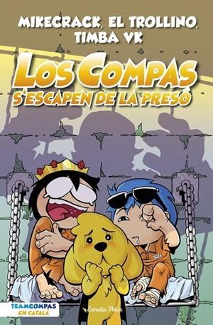 LOS COMPAS 2. LOS COMPAS S'ESCAPEN DE LA PRESÓ | 9788413893006 | MIKECRACK, EL TROLLINO Y TIMBA VK | Llibreria Ombra | Llibreria online de Rubí, Barcelona | Comprar llibres en català i castellà online