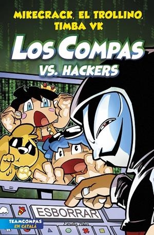 LOS COMPAS 7. LOS COMPAS VS. HACKERS | 9788413893020 | MIKECRACK, EL TROLLINO Y TIMBA VK | Llibreria Ombra | Llibreria online de Rubí, Barcelona | Comprar llibres en català i castellà online