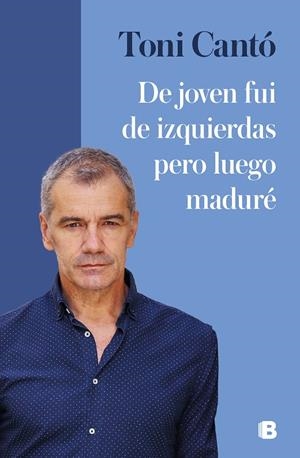 DE JOVEN FUI DE IZQUIERDAS PERO LUEGO MADURÉ | 9788466671965 | CANTÓ, TONI | Llibreria Ombra | Llibreria online de Rubí, Barcelona | Comprar llibres en català i castellà online