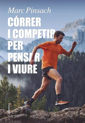 CÓRRER I COMPETIR PER PENSAR I VIURE | 9788466429184 | PINSACH RUBIROLA, MARC | Llibreria Ombra | Llibreria online de Rubí, Barcelona | Comprar llibres en català i castellà online