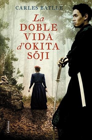 LA DOBLE VIDA D'OKITA SOJI | 9788466429214 | BATLLE JORDÀ, CARLES | Llibreria Ombra | Llibreria online de Rubí, Barcelona | Comprar llibres en català i castellà online