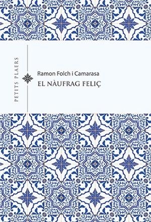 EL NÀUFRAG FELIÇ  | 9788418908491 | FOLCH I CAMARASA, RAMON | Llibreria Ombra | Llibreria online de Rubí, Barcelona | Comprar llibres en català i castellà online