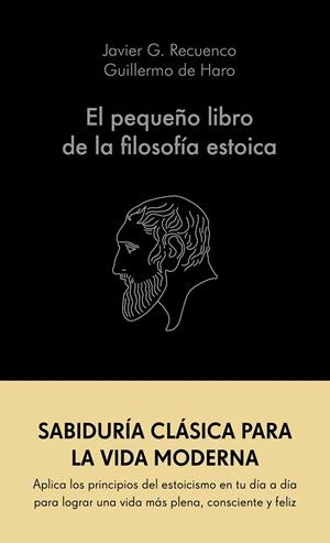 EL PEQUEÑO LIBRO DE LA FILOSOFÍA ESTOICA | 9788413441689 | G. RECUENCO, JAVIER/HARO, GUILLERMO DE | Llibreria Ombra | Llibreria online de Rubí, Barcelona | Comprar llibres en català i castellà online