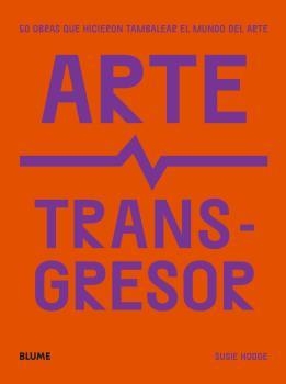 ARTE TRANSGRESOR | 9788419094124 | HODGE, SUSIE | Llibreria Ombra | Llibreria online de Rubí, Barcelona | Comprar llibres en català i castellà online