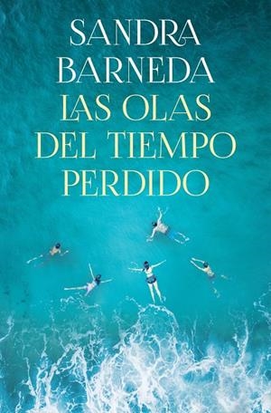 LAS OLAS DEL TIEMPO PERDIDO | 9788408261919 | BARNEDA, SANDRA | Llibreria Ombra | Llibreria online de Rubí, Barcelona | Comprar llibres en català i castellà online
