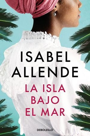 LA ISLA BAJO EL MAR | 9788466360746 | ALLENDE, ISABEL | Llibreria Ombra | Llibreria online de Rubí, Barcelona | Comprar llibres en català i castellà online