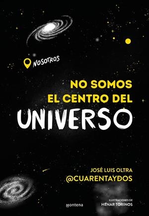 NO SOMOS EL CENTRO DEL UNIVERSO | 9788418483202 | JOSÉ LUIS OLTRA @CUARENTAYDOS, | Llibreria Ombra | Llibreria online de Rubí, Barcelona | Comprar llibres en català i castellà online
