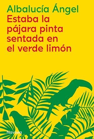 ESTABA LA PÁJARA PINTA SENTADA EN EL VERDE LIMÓN | 9788419179876 | ÁNGEL, ALBALUCÍA | Llibreria Ombra | Llibreria online de Rubí, Barcelona | Comprar llibres en català i castellà online