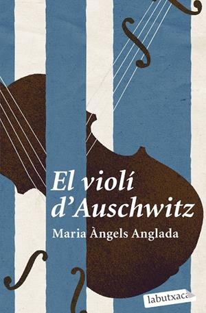 EL VIOLÍ D'AUSCHWITZ | 9788419107114 | ANGLADA ABADAL, MARIA ÀNGELS | Llibreria Ombra | Llibreria online de Rubí, Barcelona | Comprar llibres en català i castellà online