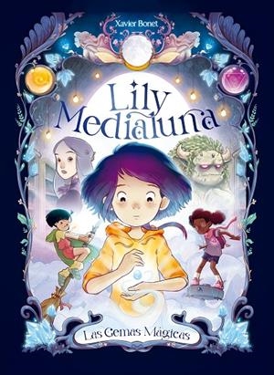 LILY MEDIALUNA 1 - LAS GEMAS MÁGICAS | 9788448860738 | BONET, XAVIER | Llibreria Ombra | Llibreria online de Rubí, Barcelona | Comprar llibres en català i castellà online