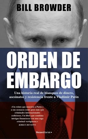 ORDEN DE EMBARGO. UNA HISTORIA REAL DE BLANQUEO DE DINERO, ASESINATOS Y RESISTEN | 9788419283108 | BROWDER, BILL | Llibreria Ombra | Llibreria online de Rubí, Barcelona | Comprar llibres en català i castellà online